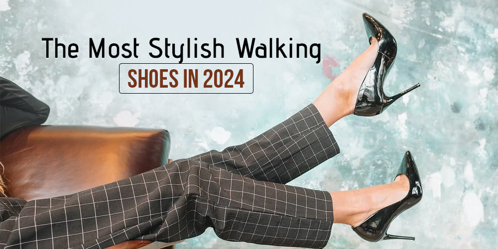 The Most Stylish Walking Shoes in 2024