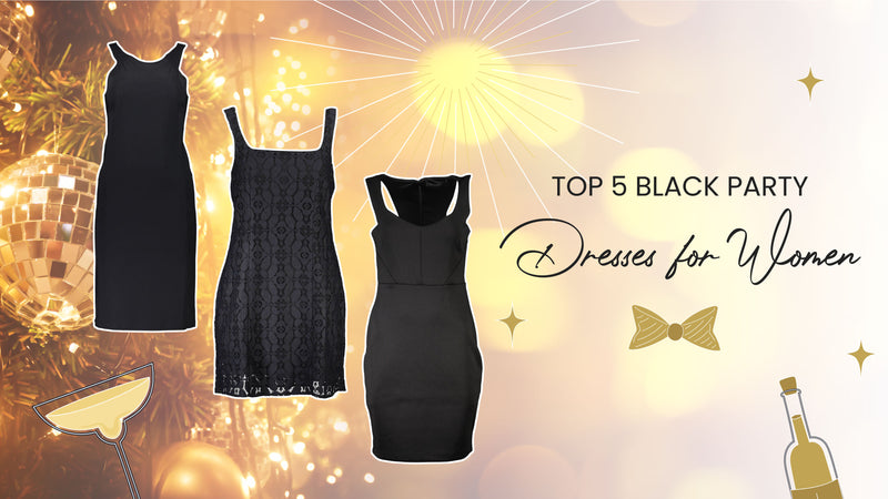 Top 5 Black Party Dresses for Women to Consider